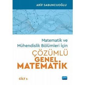 Matematik ve Mühendislik Bölümleri İçin Çözümlü Genel Matematik Cilt 1 Nobel Yayınevi