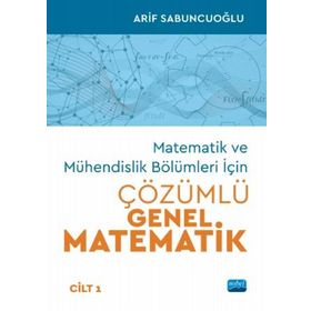 Matematik ve Mühendislik Bölümleri İçin Çözümlü Genel Matematik Cilt 1 Nobel Yayınevi