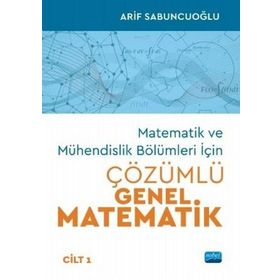 Matematik ve Mühendislik Bölümleri İçin Çözümlü Genel Matematik Cilt 1 Nobel Yayınevi