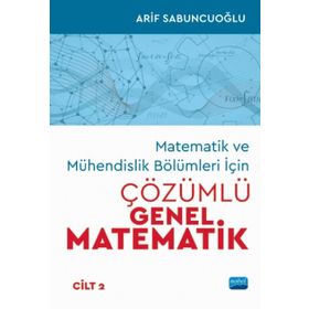Matematik ve Mühendislik Bölümleri İçin Çözümlü Genel Matematik Cilt 2 Nobel Yayınevi