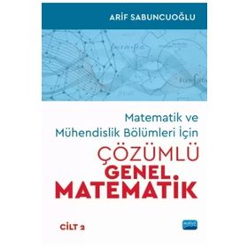 Matematik ve Mühendislik Bölümleri İçin Çözümlü Genel Matematik Cilt 2 Nobel Yayınevi