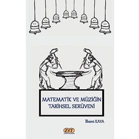 Matematik ve Müziğin Tarihsel Serüven-İlhami Kaya-Zet Yayınalrı