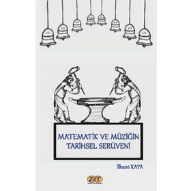 Matematik ve Müziğin Tarihsel Serüven-İlhami Kaya-Zet Yayınalrı