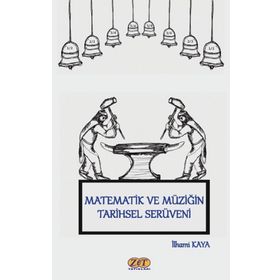 Matematik ve Müziğin Tarihsel Serüven-İlhami Kaya-Zet Yayınalrı