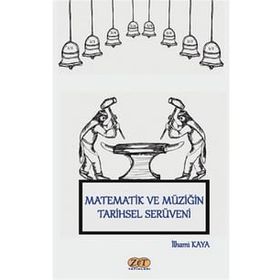 Matematik ve Müziğin Tarihsel Serüven-İlhami Kaya-Zet Yayınalrı