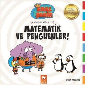 Matematik ve Penguenler - Kral Şakir İlk Okuma Kitabım 13 - Varol Yaşaroğlu - Eksik Parça Yayınları