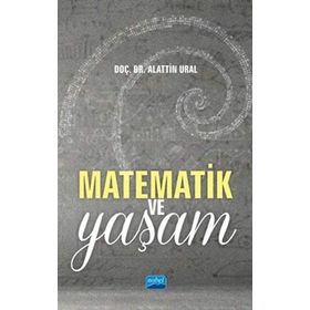 Matematik Ve Yaşam Doç. Dr. Alattin Ural Nobel Yayın Dağıtım