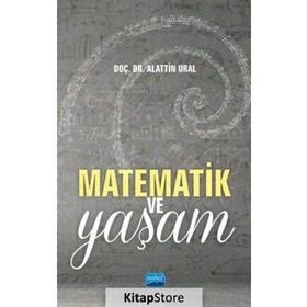 Matematik Ve Yaşam Doç. Dr. Alattin Ural Nobel Yayın Dağıtım