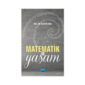 Matematik Ve Yaşam Doç. Dr. Alattin Ural Nobel Yayın Dağıtım