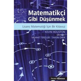 MATEMATİKÇİ GIBI DÜŞÜNMEK LISANS MATEMATİĞİ İÇİN BIR KILAVUZ - KEVIN HOUSTON