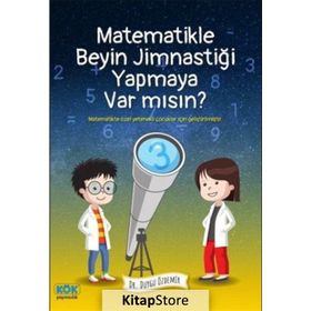 Matematikle Beyin Jimnastiği Yapmaya Var Mısın? Dr. Duygu Özdemir Kök Yayıncılık