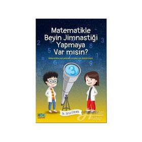 Matematikle Beyin Jimnastiği Yapmaya Var Mısın? Dr. Duygu Özdemir Kök Yayıncılık