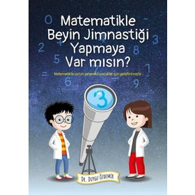 Matematikle Beyin Jimnastiği Yapmaya Var Mısın? Dr. Duygu Özdemir Kök Yayıncılık
