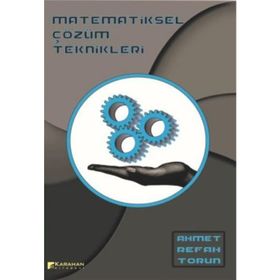 Matematiksel Çözüm Teknikleri - Ahmet Refah Torun