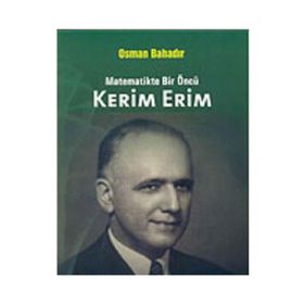 MATEMATIKTE BIR ÖNCÜ KERIM ERIM - OSMAN BAHADIR