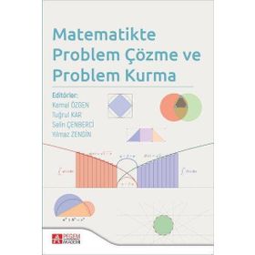 Matematikte Problem Çözme ve Problem Kurma - Pegem Akademi Yayıncılık