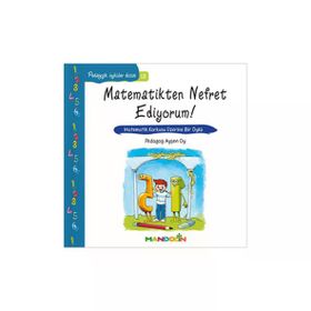 Matematikten Nefret Ediyoruım ! - Pedagojik Öyküler Dizisi 18 - Ayşen Oy