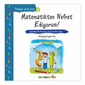Matematikten Nefret Ediyoruım ! - Pedagojik Öyküler Dizisi 18 - Ayşen Oy