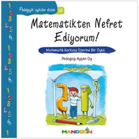 Matematikten Nefret Ediyoruım ! - Pedagojik Öyküler Dizisi 18 - Ayşen Oy