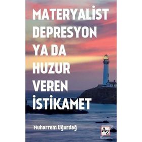 Materyalist Depresyon ya da Huzur Veren İstikamet - Muharrem Uğurdağ
