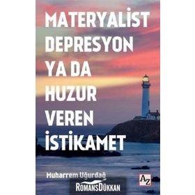 Materyalist Depresyon ya da Huzur Veren İstikamet - Muharrem Uğurdağ