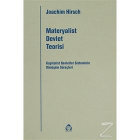 MATERYALIST DEVLET TEORISI KAPITALIST DEVLETLER SISTEMININ DÖNÜŞÜM SÜREÇLERİ - JOACHIM HIRSCH
