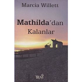 MATHILDA'DAN KALANLAR - MARCIA WILLETT