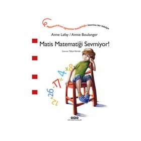 Matis Matematiği Sevmiyor! - Anne Lafay Annie Boulanger