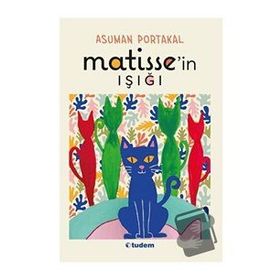 Matisse'in Işığı - Asuman Portakal