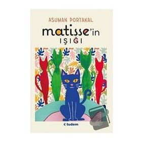 Matisse'in Işığı - Asuman Portakal