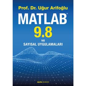 Matlab 9.8 ve Sayısal Uygulamaları - Uğur Arifoğlu