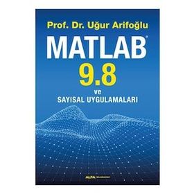 Matlab 9.8 ve Sayısal Uygulamaları - Uğur Arifoğlu