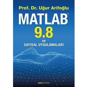 Matlab 9.8 ve Sayısal Uygulamaları - Uğur Arifoğlu