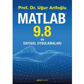 Matlab 9.8 ve Sayısal Uygulamaları - Uğur Arifoğlu