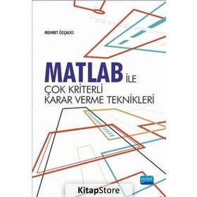 Matlab İle Çok Kriterli Karar Verme Teknikleri - Mehmet Özçalıcı