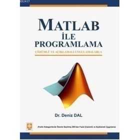 MATLAB ILE PROGRAMLAMA ÇÖZÜMLÜ VE AÇIKLAMALI UYGULAMALARLA - KOMISYON
