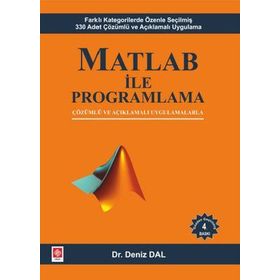 MATLAB ILE PROGRAMLAMA ÇÖZÜMLÜ VE AÇIKLAMALI UYGULAMALARLA - KOMISYON