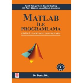 MATLAB ILE PROGRAMLAMA ÇÖZÜMLÜ VE AÇIKLAMALI UYGULAMALARLA - KOMISYON