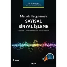 Matlab Uygulamalı Sayısal Sinyal İşleme - Orhan Gazi Ömer Kemal Çatmakaş