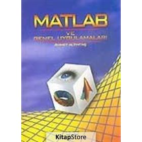 MATLAB VE GENEL UYGULAMALARI - AHMET ALTINTAŞ