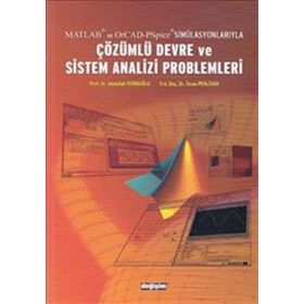 Matlab ve OrCad-PSpice Simülasyonlarıyla Çözümlü Devre ve Sistem Analizi Problemleri - Abdullah Ferikoğlu