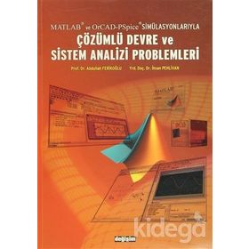 Matlab ve OrCad-PSpice Simülasyonlarıyla Çözümlü Devre ve Sistem Analizi Problemleri - Abdullah Ferikoğlu