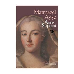 MATMAZEL AYŞE - ANNE SOPRANI