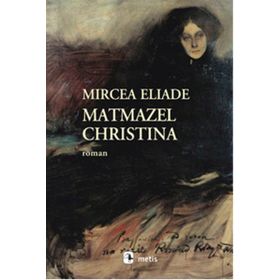 Matmazel Christina - mircae eliade