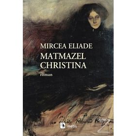 Matmazel Christina - mircae eliade