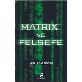 Matrix ve Felsefe - William Irwin