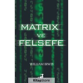 Matrix ve Felsefe - William Irwin