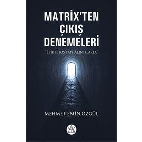 Matrix’ten Çıkış Denemeleri - Mehmet Emin Özgül - Elpis Yayınları