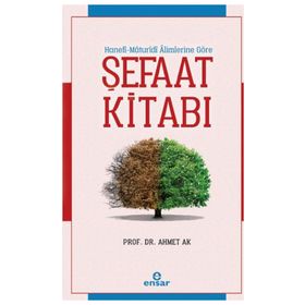 Maturidi Alimlerine Göre Şefaat Kitabı - Ahmet Ak