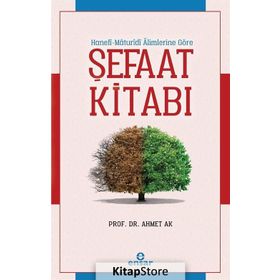 Maturidi Alimlerine Göre Şefaat Kitabı - Ahmet Ak